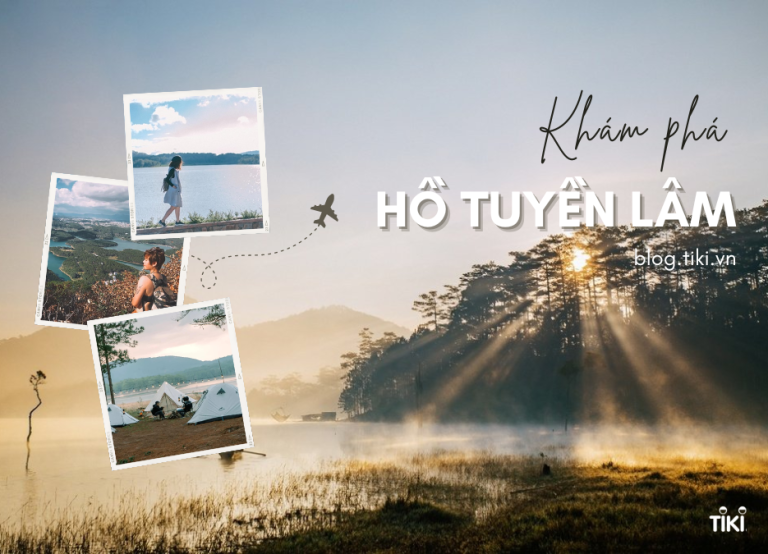 Hồ Tuyền Lâm: Ăn gì? Chơi gì? Kinh nghiệm du lịch mới nhất 2024