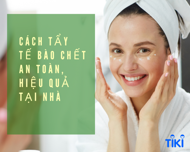 Cách tẩy tế bào chết an toàn, hiệu quả tại nhà