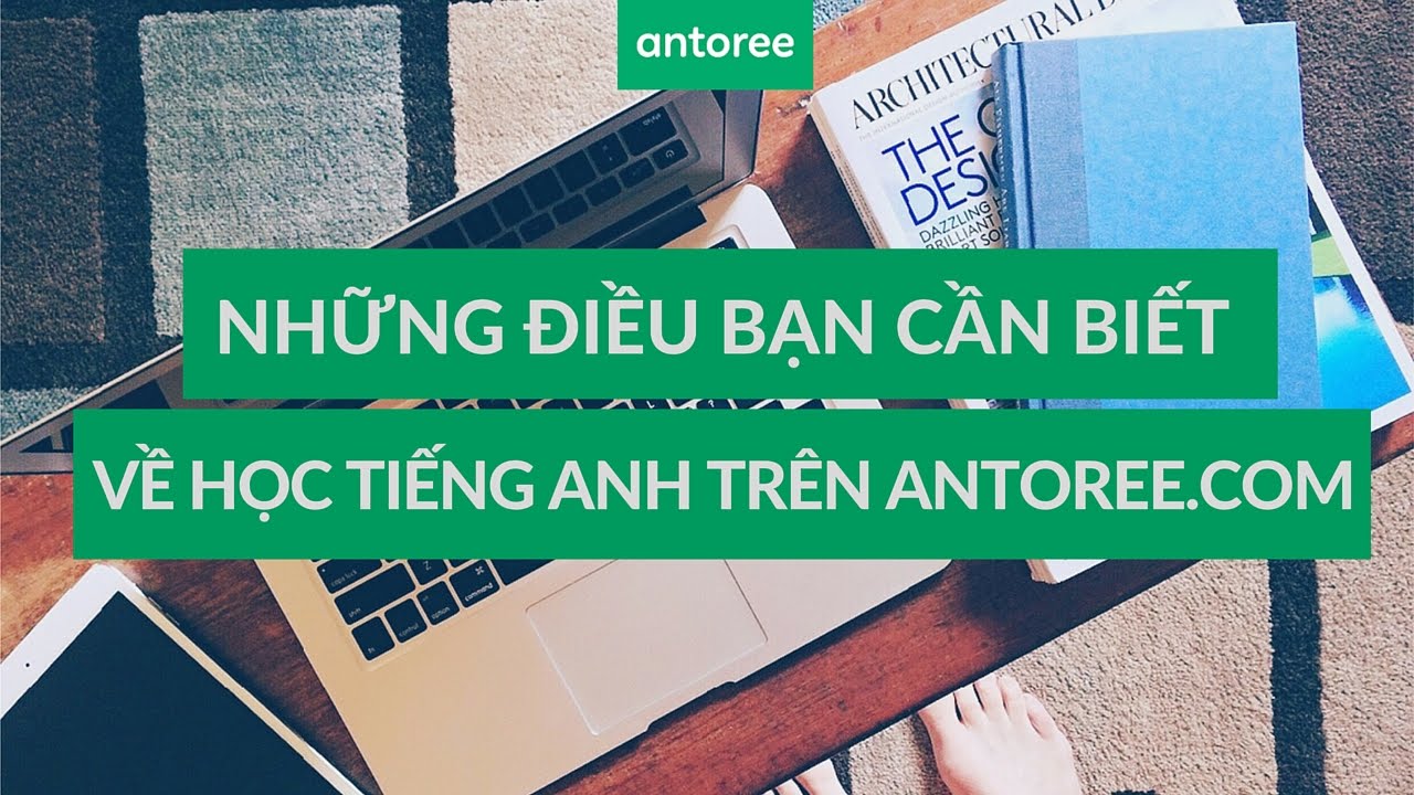 Những điều bạn cần biết về học tiếng Anh trên Antoree.com