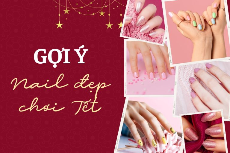 300+ Mẫu nail Tết 2024 đẹp, đơn giản, sành điệu, sang chảnh