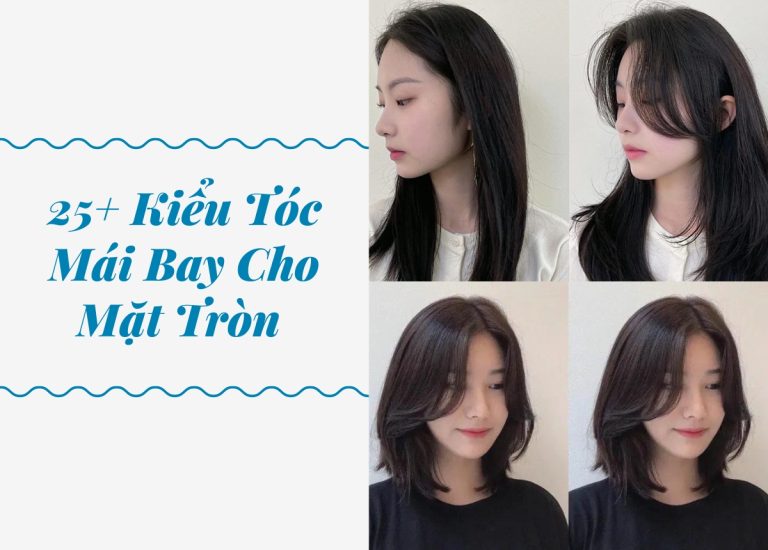 25+ Kiểu tóc mái bay cho mặt tròn đẹp, hot nhất 2024
