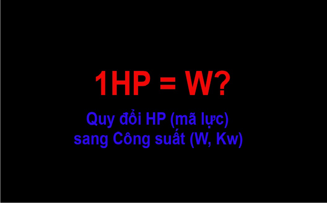 1HP bằng bao nhiêu watt? 1HP = 746W mã lực hệ truyền động 