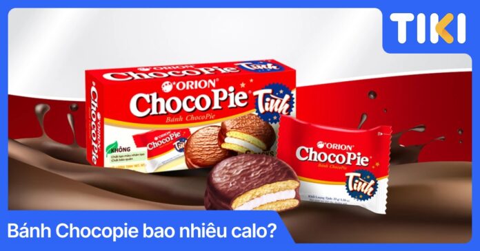 Bánh Chocopie bao nhiêu calo? Cách ăn đúng không lo tăng cân