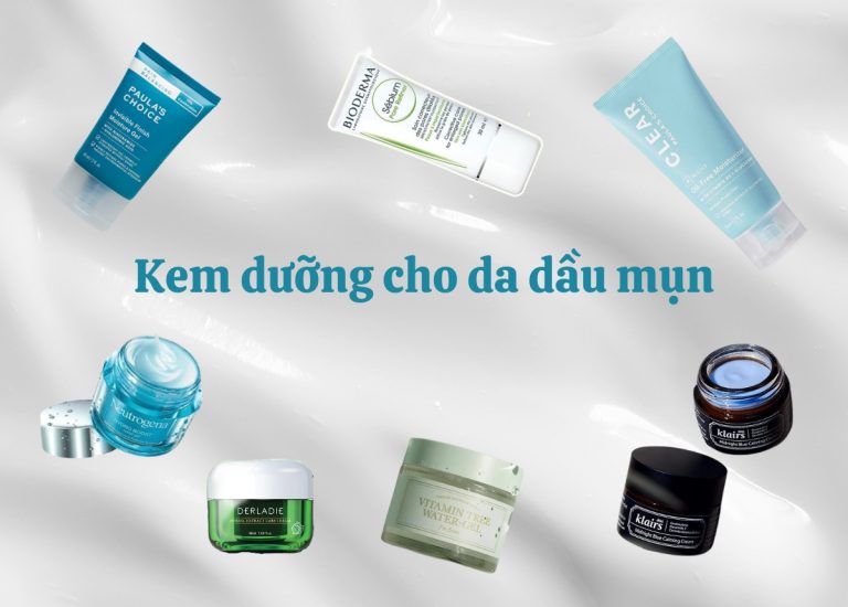 Top 8 kem dưỡng cho da dầu mụn tốt nhất hiện nay