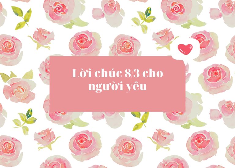 Lời chúc 8/3 cho người yêu hay, ngọt ngào, ngắn gọn nhất