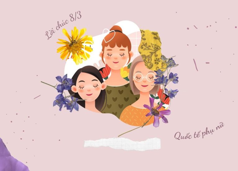 99+ Lời chúc 8/3 hay, ý nghĩa, ấn tượng cho mẹ, cô giáo, người yêu, đồng nghiệp