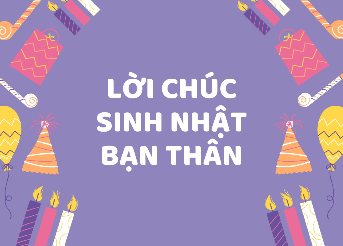 99 Lời Chúc Sinh Nhật Bạn Thân Hay, Độc Lạ, Hài Hước | TIKI