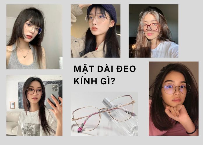 Mặt dài đeo kính gì