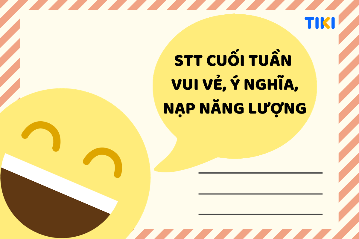 Những stt cuối tuần vui vẻ, ý nghĩa, nạp năng lượng