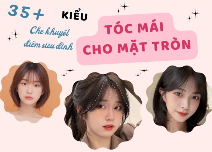 tóc mái cho mặt tròn