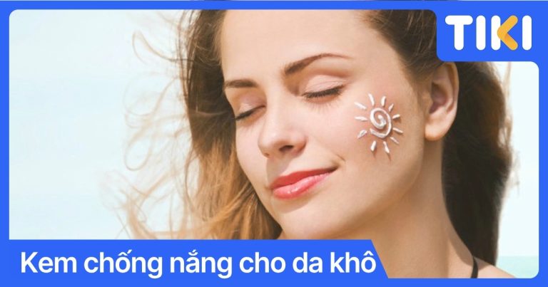 Top 9 kem chống nắng cho da khô cấp ẩm tốt, không vón cục