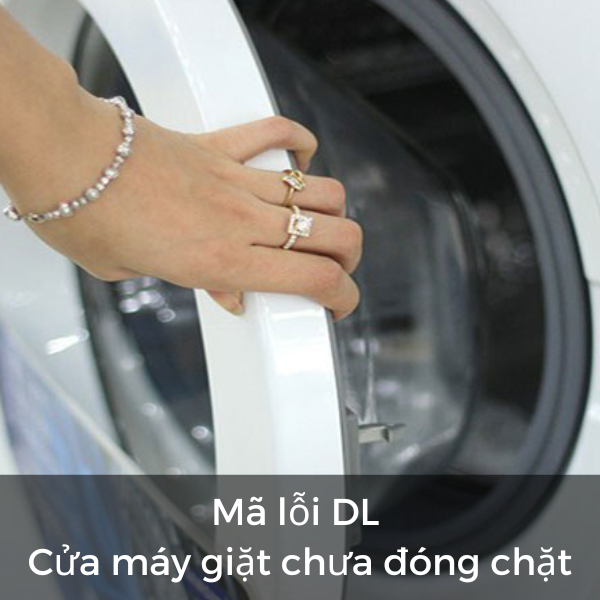 Mã lỗi DL – Cửa máy giặt chưa đóng chặt
