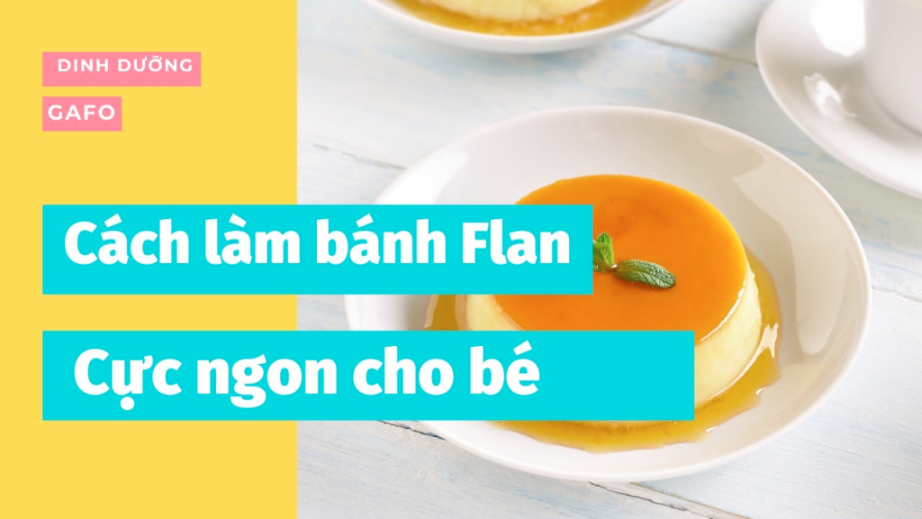 Lưu ý không nên cho bé ăn quá 4 bánh flan/ tuần 