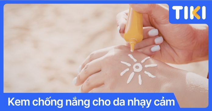 Kem chống nắng cho da nhạy cảm