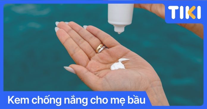 Kem chống nắng cho mẹ bầu