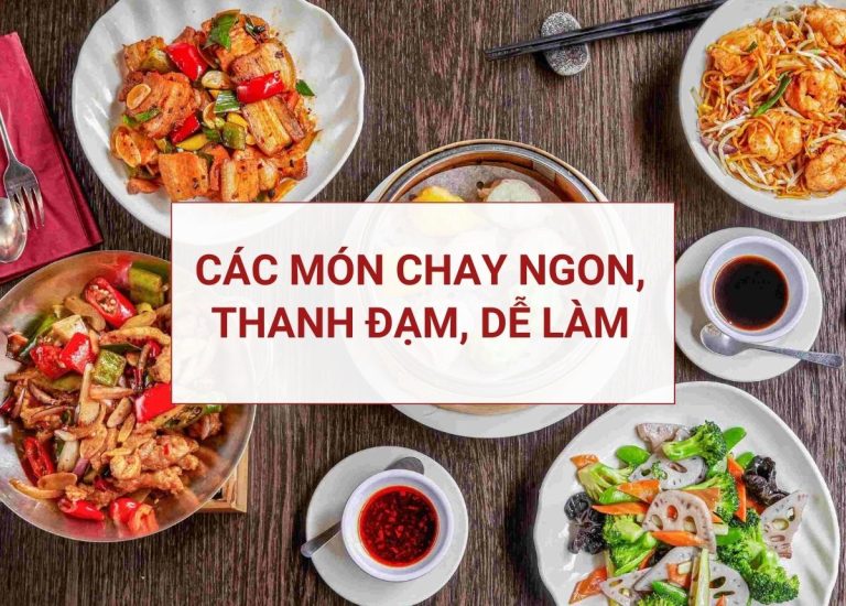 40+ Món chay ngon thanh đạm, đủ chất, dễ làm tại nhà