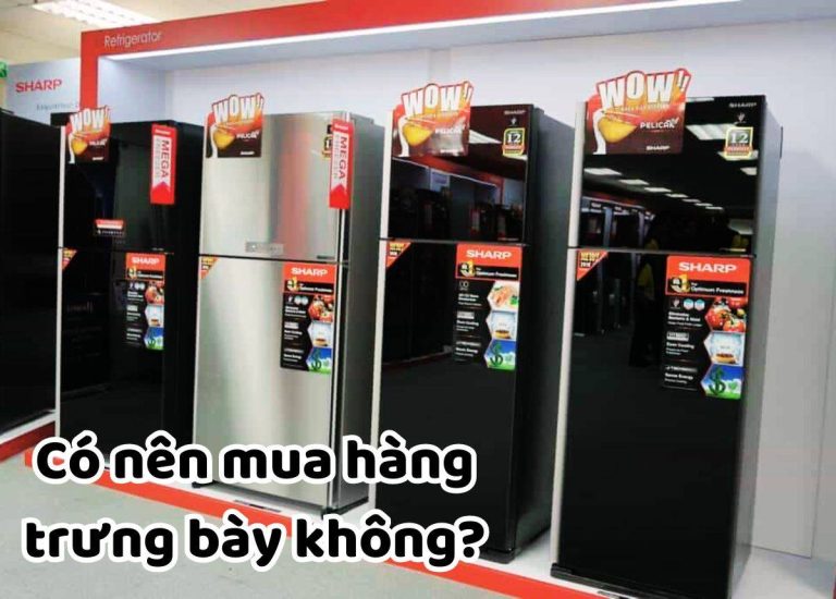 Hàng trưng bày là gì? Có tốt không? Có nên mua hàng trưng bày?