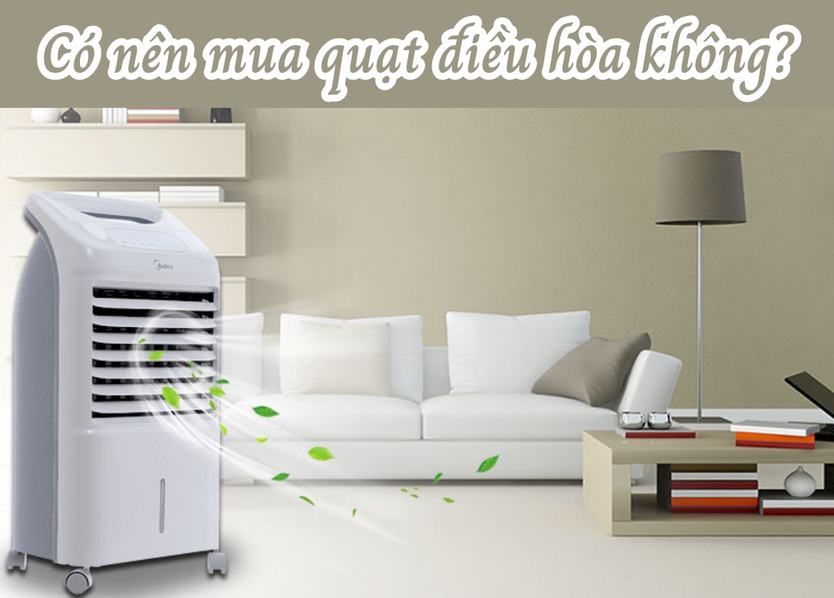Có nên mua quạt điều hòa?