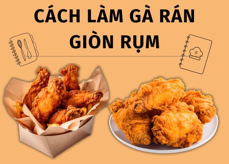 10 Cách làm gà rán giòn rụm, ngon như KFC, cực dễ tại nhà