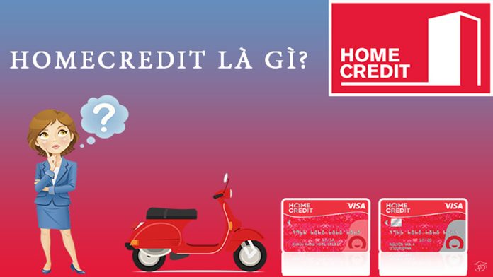 Home Credit là gì?