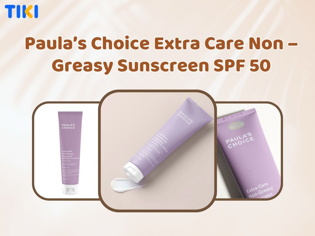 Kem chống nắng Paula’s Choice Extra Care Non - Greasy Sunscreen SPF 50