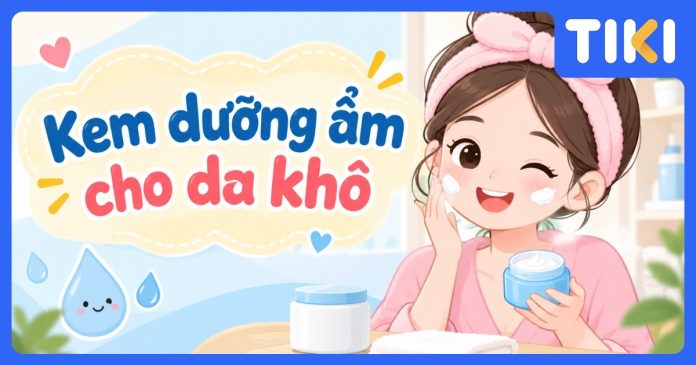 Kem dưỡng ẩm cho da khô
