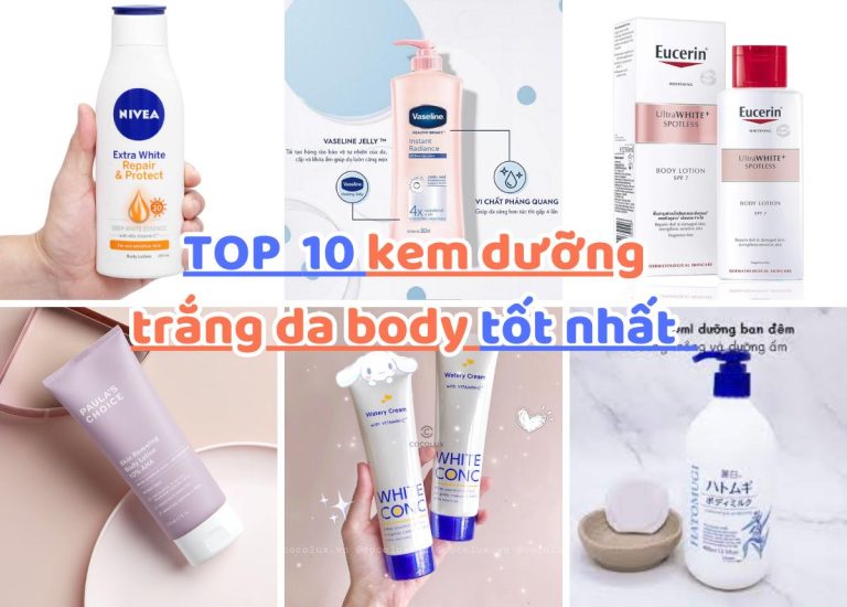 TOP 10 Kem dưỡng trắng da body tốt nhất hiện nay, bật tone sáng hồng sau 4 tuần<strong>&nbsp;&nbsp;</strong>