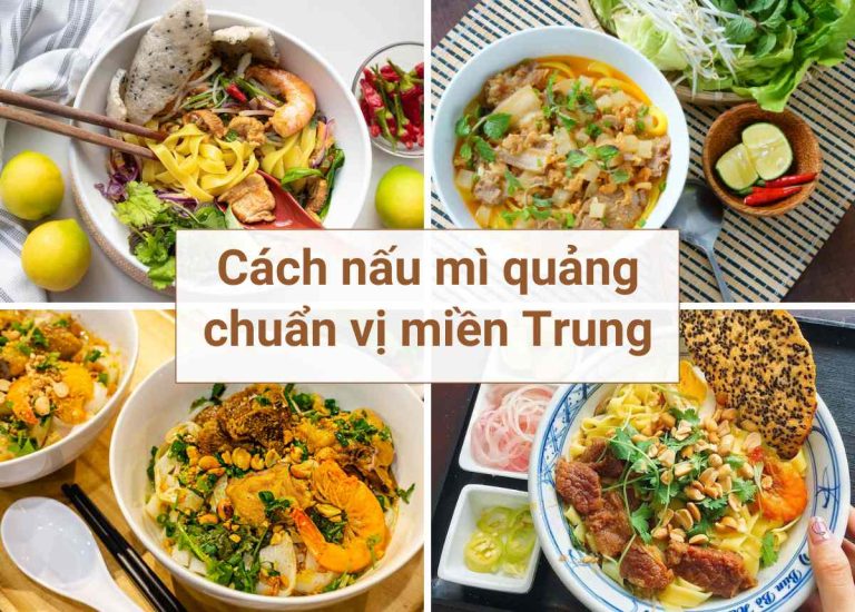10 Cách nấu mì Quảng ngon, chuẩn vị miền Trung đơn giản tại nhà&nbsp;