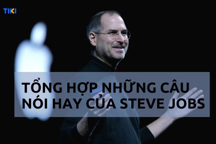 Những câu nói hay của Steve Jobs