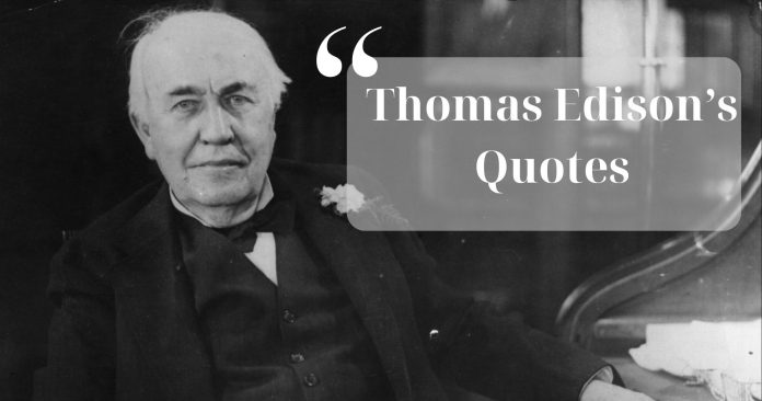 Những câu nói hay của Thomas Edison
