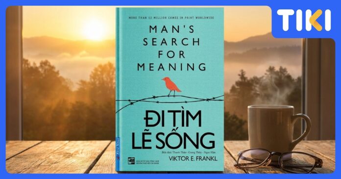 Review sách Đi tìm lẽ sống: Từ trại tập trung đến Logotherapy