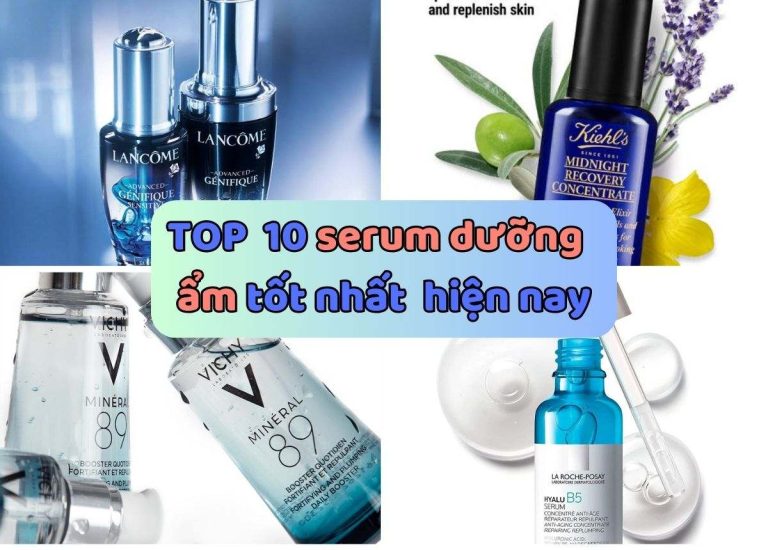 TOP 10 Serum dưỡng ẩm giúp da căng mọng tốt nhất hiện nay