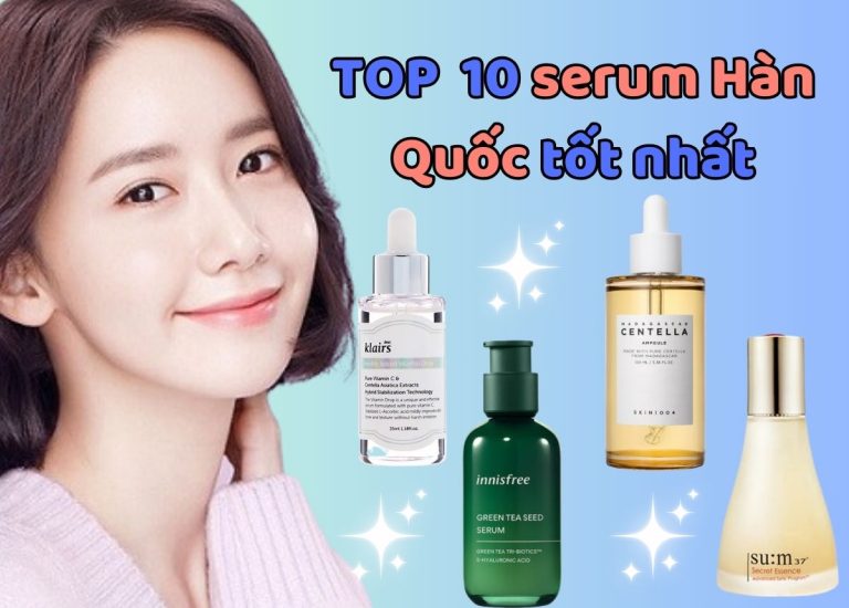 TOP 10 Serum Hàn Quốc dưỡng da tốt nhất hiện nay