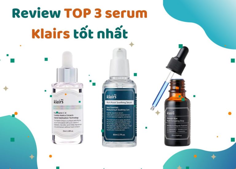 Review TOP 3 serum Klairs tốt nhất hiện nay mà bạn nên sở hữu
