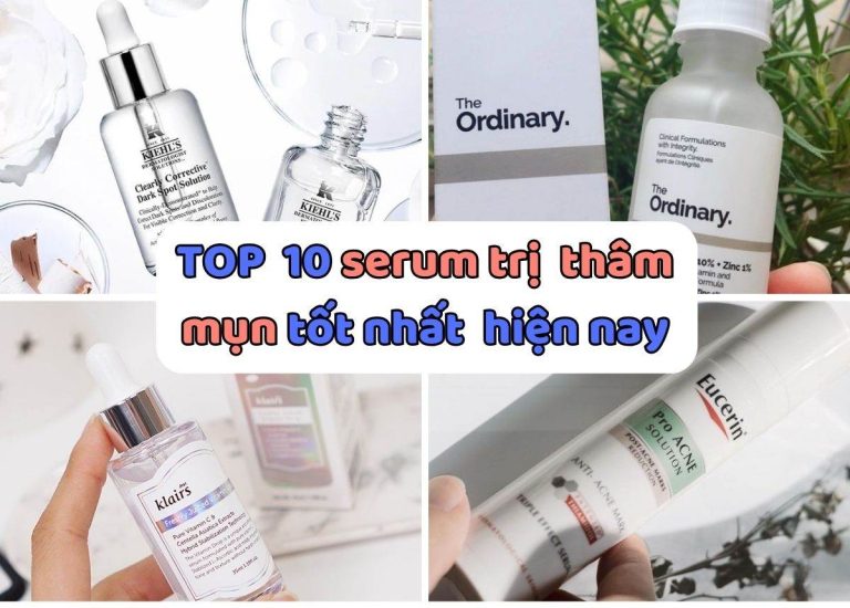 TOP 10 Serum trị thâm mụn tốt nhất hiệu quả nhanh chóng