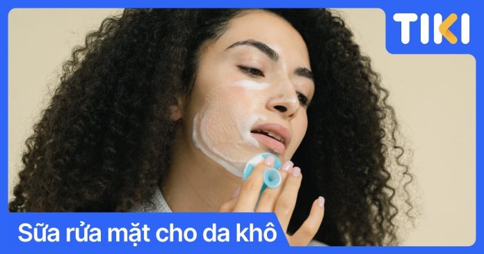 Sữa rửa mặt cho da khô