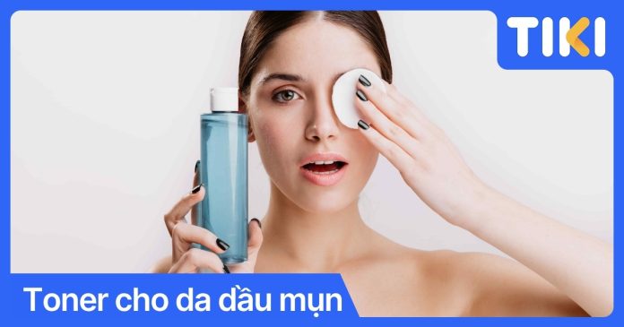 Toner cho da dầu mụn