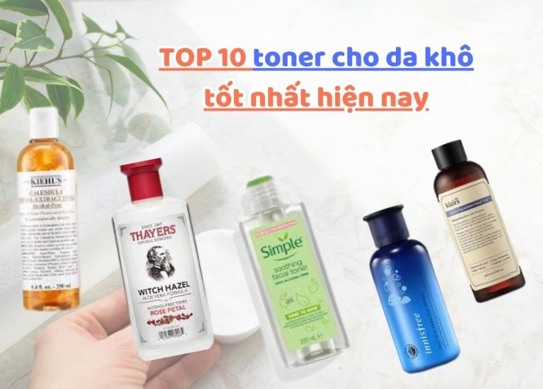 TOP 10 Toner cho da khô dưỡng ẩm đáng mua nhất 2024