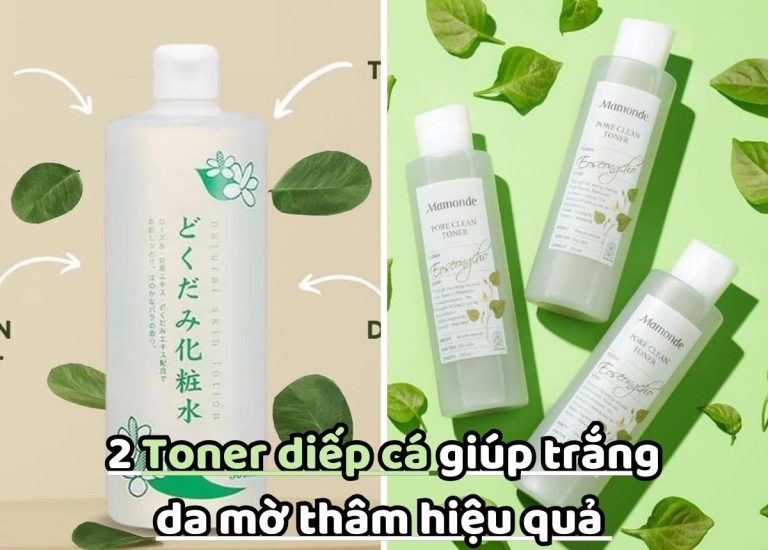 Review TOP 2 Toner diếp cá giúp da trắng sáng, mờ thâm hiệu quả nhất&nbsp;