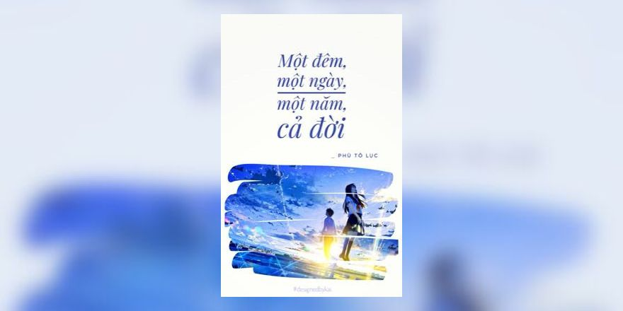 Một ngày, một đêm, một năm, cả đời - Truyện ngôn tình ngược luyến tàn tâm