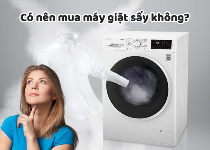 có nên mua máy giặt sấy