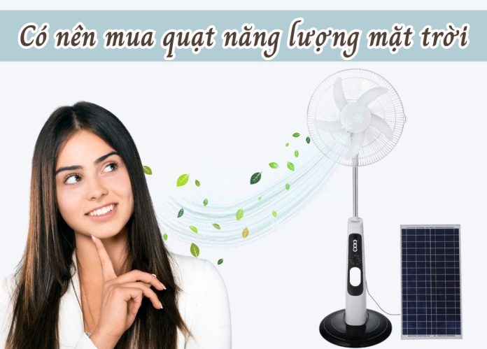 có nên mua quạt năng lượng mặt trời
