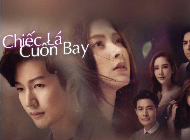 Chiếc Lá Cuốn Bay - Phim truyền hình Thái Lan tình cảm, lãng mạn