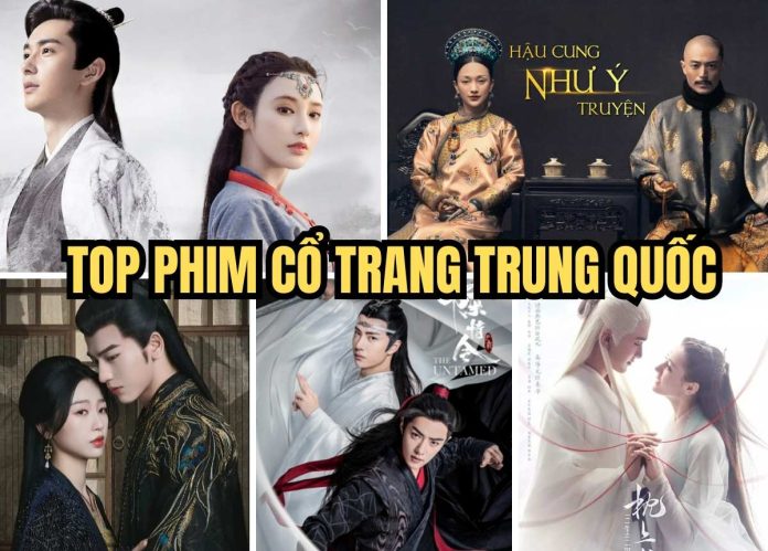 Phim cổ trang Trung Quốc hay, hấp dẫn, đáng xem nhất 2023