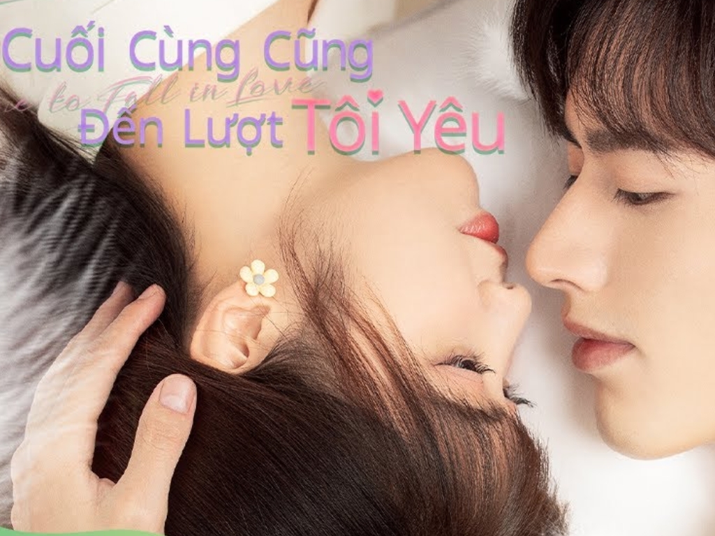 Phim ngôn tình Trung Quốc Cuối cùng cũng đến lượt tôi yêu