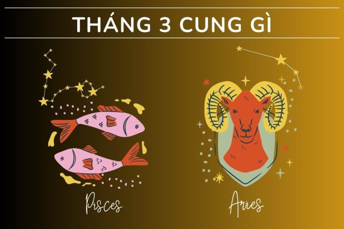 Tháng 3 thuộc cung nào