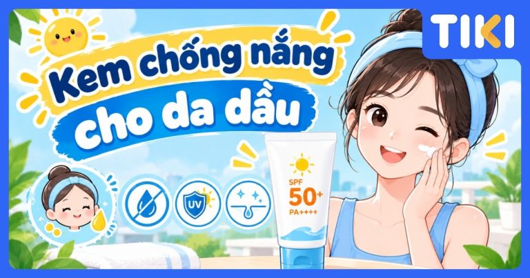 Top 5 kem chống nắng cho da dầu ráo mịn, không gây bít tắc