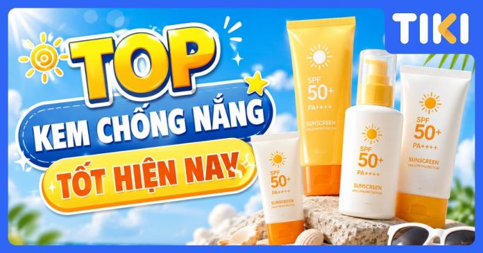 Kem chống nắng tốt hiện nay