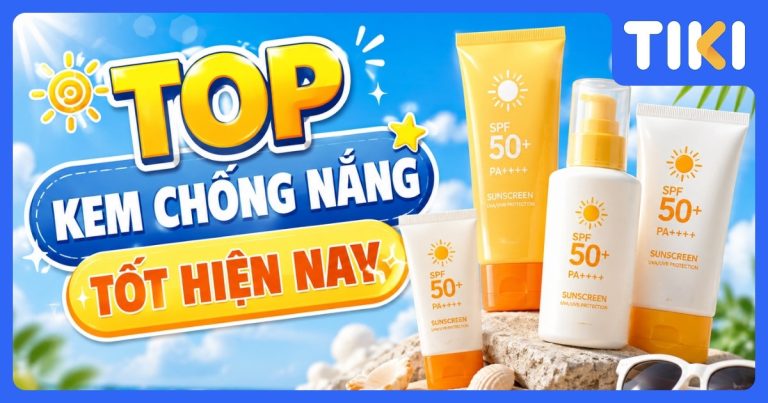 Top 5 kem chống nắng tốt hiện nay, được nhiều người tin dùng