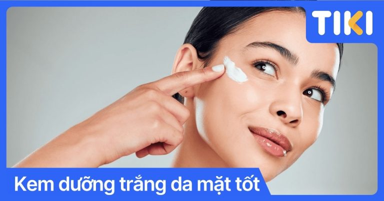 Top 6 kem dưỡng trắng da mặt tốt, an toàn cho mọi loại da